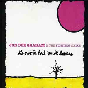 Jon Dee Graham & The Fighting Cocks - It's Not As Bad As It Looks download free