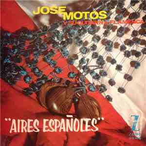 José Motos Y Su Guitarra Flamenca - Aires Españoles download free