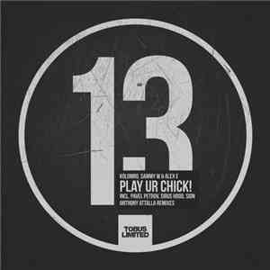Kolombo, Sammy W & Alex E - Play Ur Chick! [Remixes] download free
