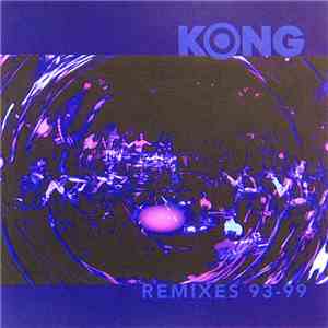 Kong - Remixes 1993 - 1999 download free