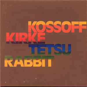 Kossoff/Kirke/Tetsu/Rabbit - Kossoff/Kirke/Tetsu/Rabbit download free