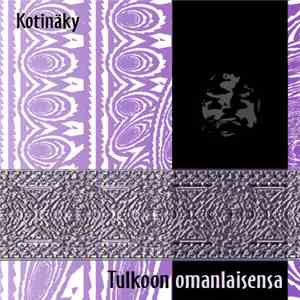 Kotinaky - Tulkoon Omanlaisensa