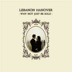 Lebanon Hanover - Why Not Just Be Solo download free