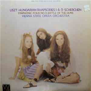 Liszt - Scherchen, Vienna State Opera Orchestra - Hungarian Rhapsodies 1 • 4 • 5 / Symphonic Poem No.11•Battle Of The Huns download free