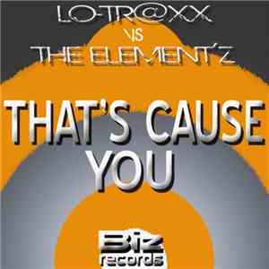 Lo-Tr@xx Vs The Element'z - That's Cause You download free