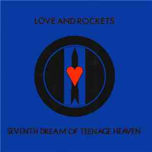 Love And Rockets - Seventh Dream Of Teenage Heaven download free