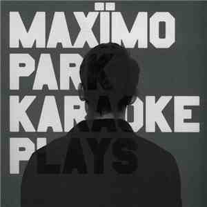 Maxïmo Park - Karaoke Plays download free