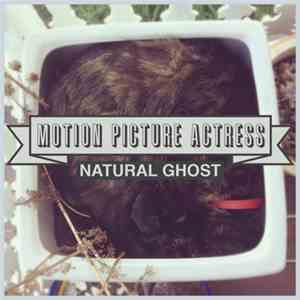 Motion Picture Actress - Natural Ghost download free
