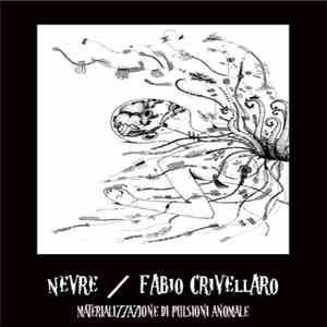 Nevre / Fabio Crivellaro - Materializzazione Di Pulsioni Anomale download free