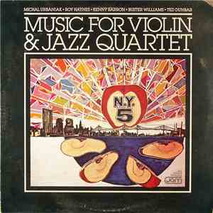 NY5, Michał Urbaniak, Roy Haynes, Kenny Barron, Buster Williams, Ted Dunbar - Music For Violin & Jazz Quartet download free
