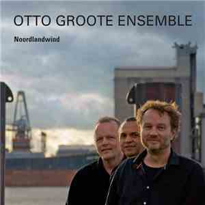 Otto Groote Ensemble - Noordlandwind download free