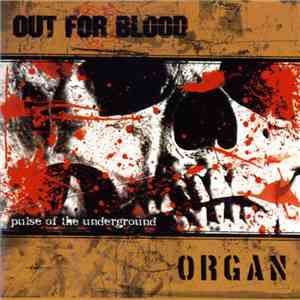 Out For Blood  / Organ  - Pulse Of The Underground download free