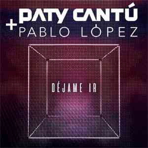 Paty Cantú + Pablo López  - Déjame Ir download free