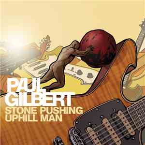Paul Gilbert - Stone Pushing Uphill Man download free