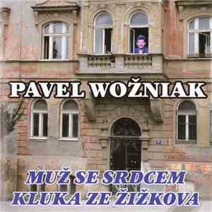Pavel Wožniak - Muž Se Srdcem Kluka Ze Žižkova download free