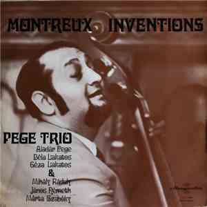 Pege Trio - Aladár Pege / Béla Lakatos / Géza Lakatos & Mihály Ráduly / János Németh / Szabóky Márta - Montreux Inventions download free
