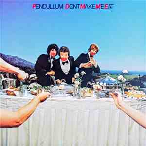 Pendullum - Don't Make Me Eat download free