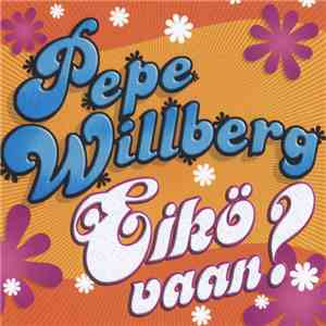 Pepe Willberg - Eikö Vaan? download free