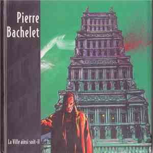Pierre Bachelet - La Ville Ainsi Soit-Il download free