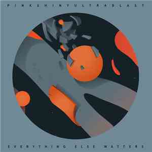 Pinkshinyultrablast - Everything Else Matters download free