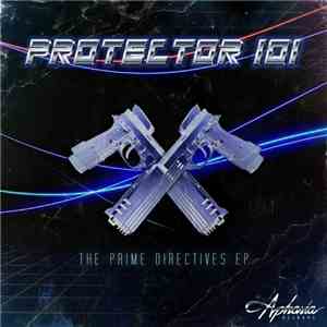 Protector 101 - The Prime Directives EP download free