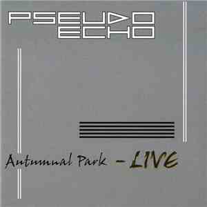 Pseudo Echo - Autumnal Park - Live download free