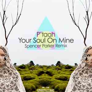 P’taah - Your Soul On Mine (Spencer Parker Remix) download free