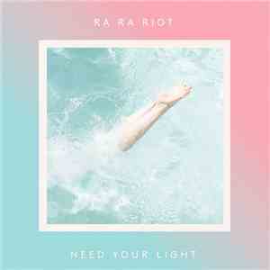 Ra Ra Riot - Need Your Light download free