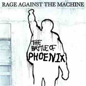 Rage Against The Machine - The Battle Of Phoenix download free