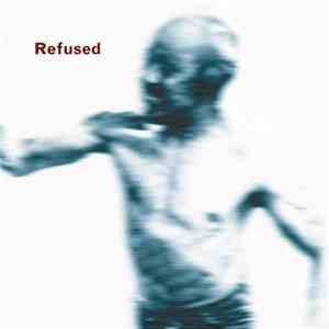 Refused - Songs To Fan The Flames Of Discontent download free