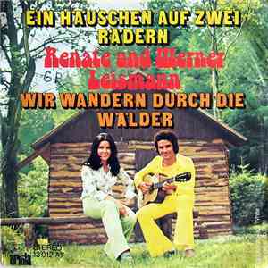 Renate Und Werner Leismann - Ein Häuschen Auf Zwei Rädern / Wir Wandern Durch Die Wälder download free