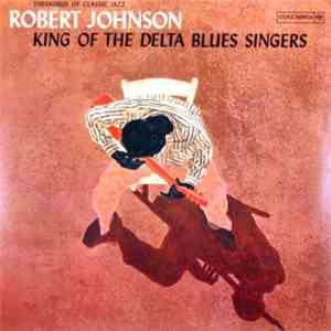 Robert Johnson - King Of The Delta Blues Singers download free