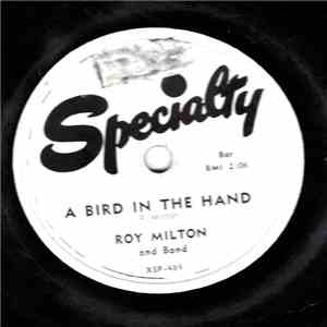 Roy Milton - A Bird In The Hand / Make Me Know It download free