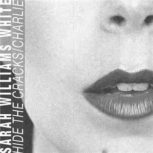 Sarah Williams White - Hide The Cracks / Charlie download free