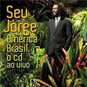 Seu Jorge - América Brasil, O Cd Ao Vivo download free