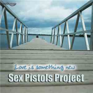 Sex Pistols Project - Love Is Something New download free