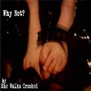 She Walks Crooked - Why Not? download free