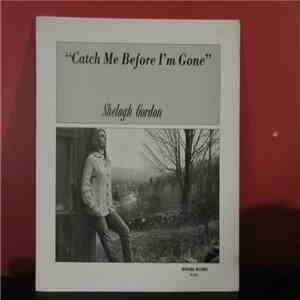 Shelagh Gordon - Catch Me Before I'm Gone download free