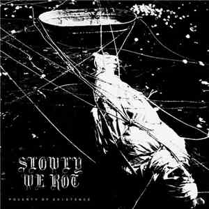 Slowly We Rot - Poverty Of Existence download free
