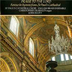 St. Paul's Cathedral Choir · English Brass Ensemble, Christopher Dearnley, John Scott - Praise To The Lord (Favourite Hymns From St Paul’s Cathedral) download free