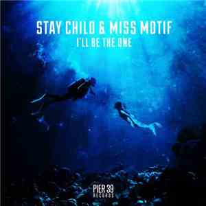 Stay Child & Miss Motif - I'll Be The One download free