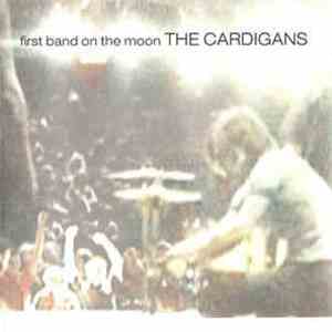 The Cardigans - First Band On The Moon download free