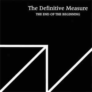 The Definitive Measure - The End Of The Beginning download free