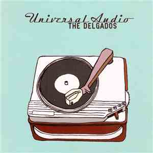 The Delgados - Universal Audio download free
