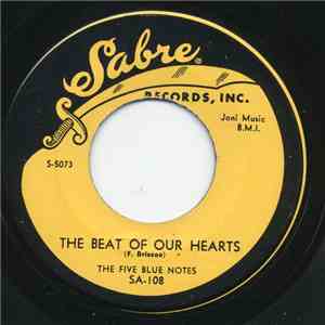 The Five Blue Notes - The Beat Of Our Hearts / You Gotta Go Baby download free