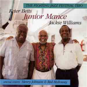 The Floating Jazz Festival Trio, Junior Mance, Keter Betts, Jackie Williams  Special Guests Henry Johnson & Red Holloway - The Floating Jazz Festival Trio 1997 download free