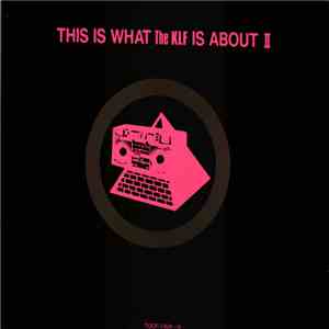 The KLF / The Justified Ancients Of Mu Mu - This Is What The KLF Is About II download free