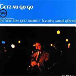 The New Stan Getz Quartet Featuring Astrud Gilberto - Getz Au Go Go download free