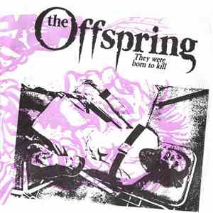 The Offspring - They Were Born To Kill download free