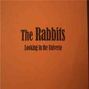 The Rabbits  - Looking In The Universe download free